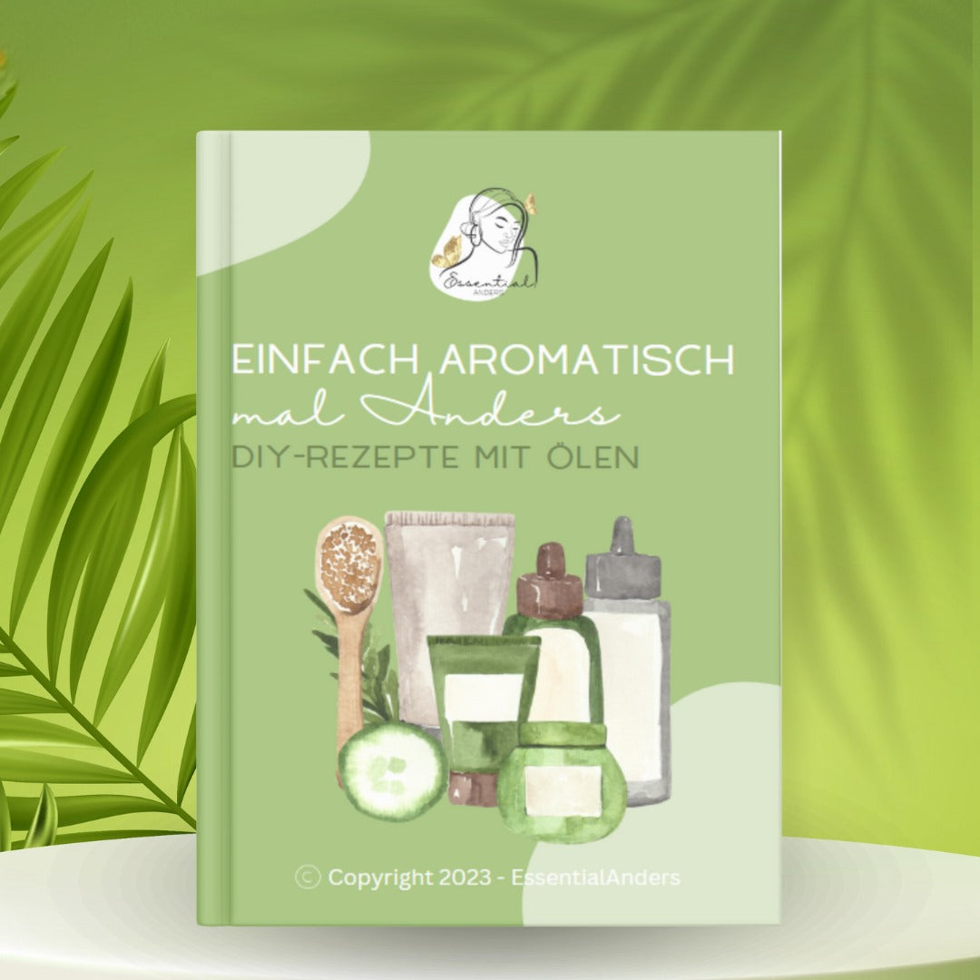 Entdecke die Magie der Aromatherapie mit „Einfach Aromatisch - DIY Rezepte mit Ölen“